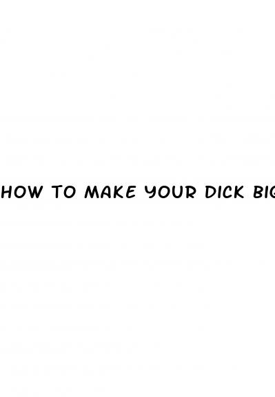 how to make your dick bigger for free