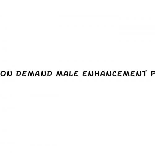 on demand male enhancement pills