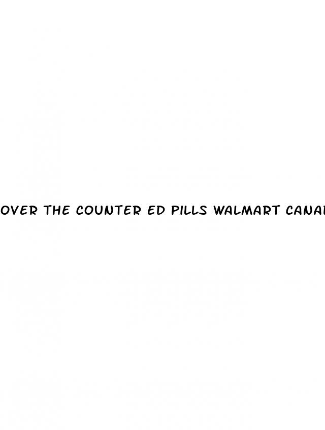over the counter ed pills walmart canada