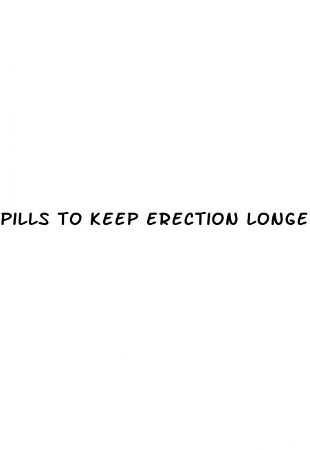 pills to keep erection longer