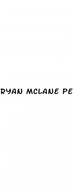 ryan mclane penis growth