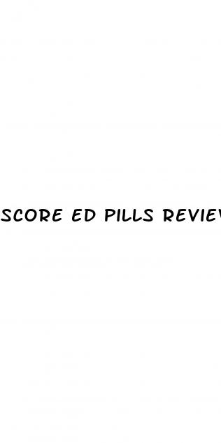 score ed pills reviews