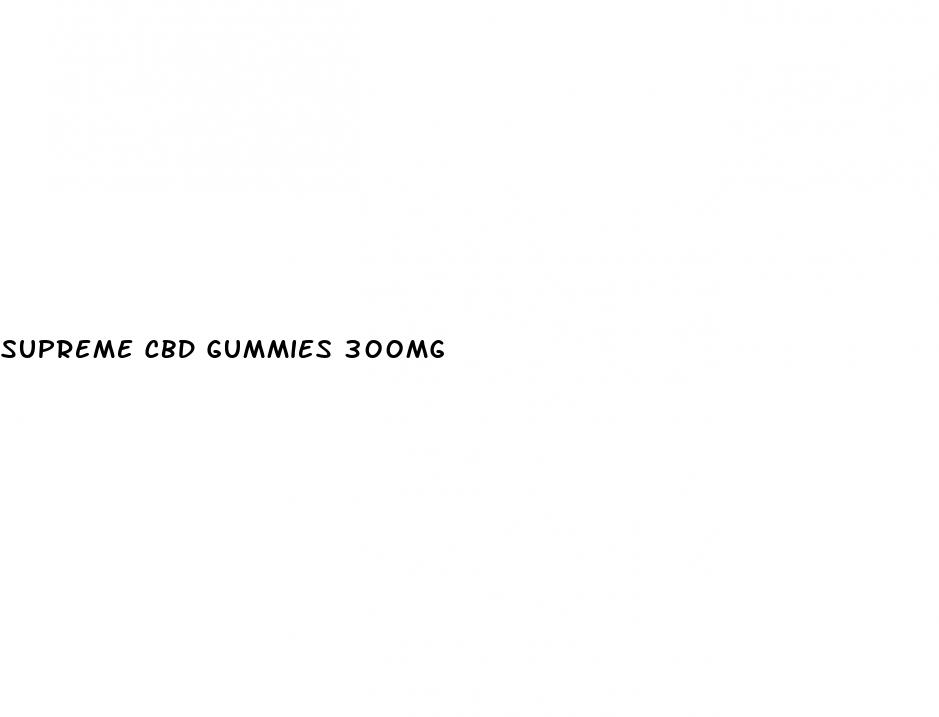 supreme cbd gummies 300mg