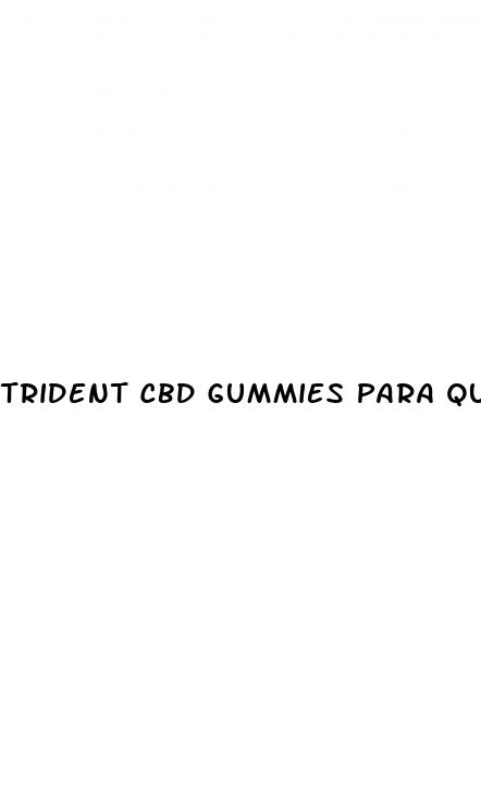 trident cbd gummies para que sirve