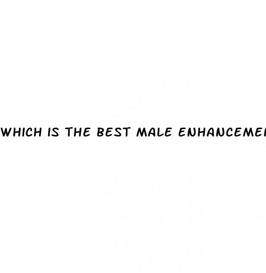 which is the best male enhancement pill