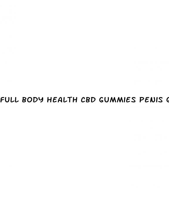 full body health cbd gummies penis growth