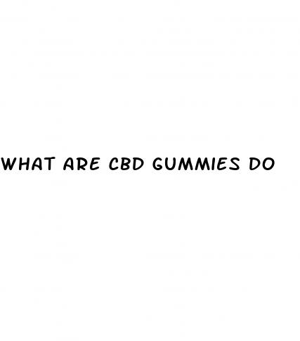 what are cbd gummies do