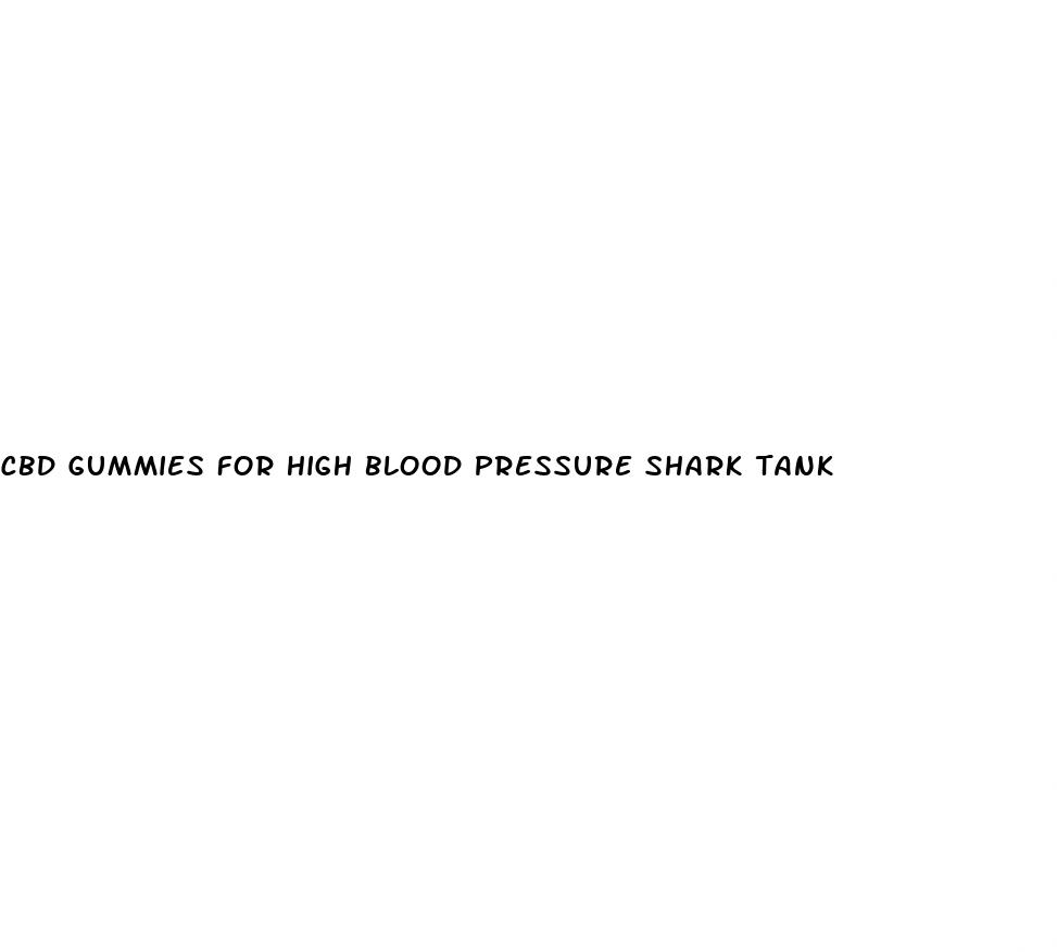 cbd gummies for high blood pressure shark tank