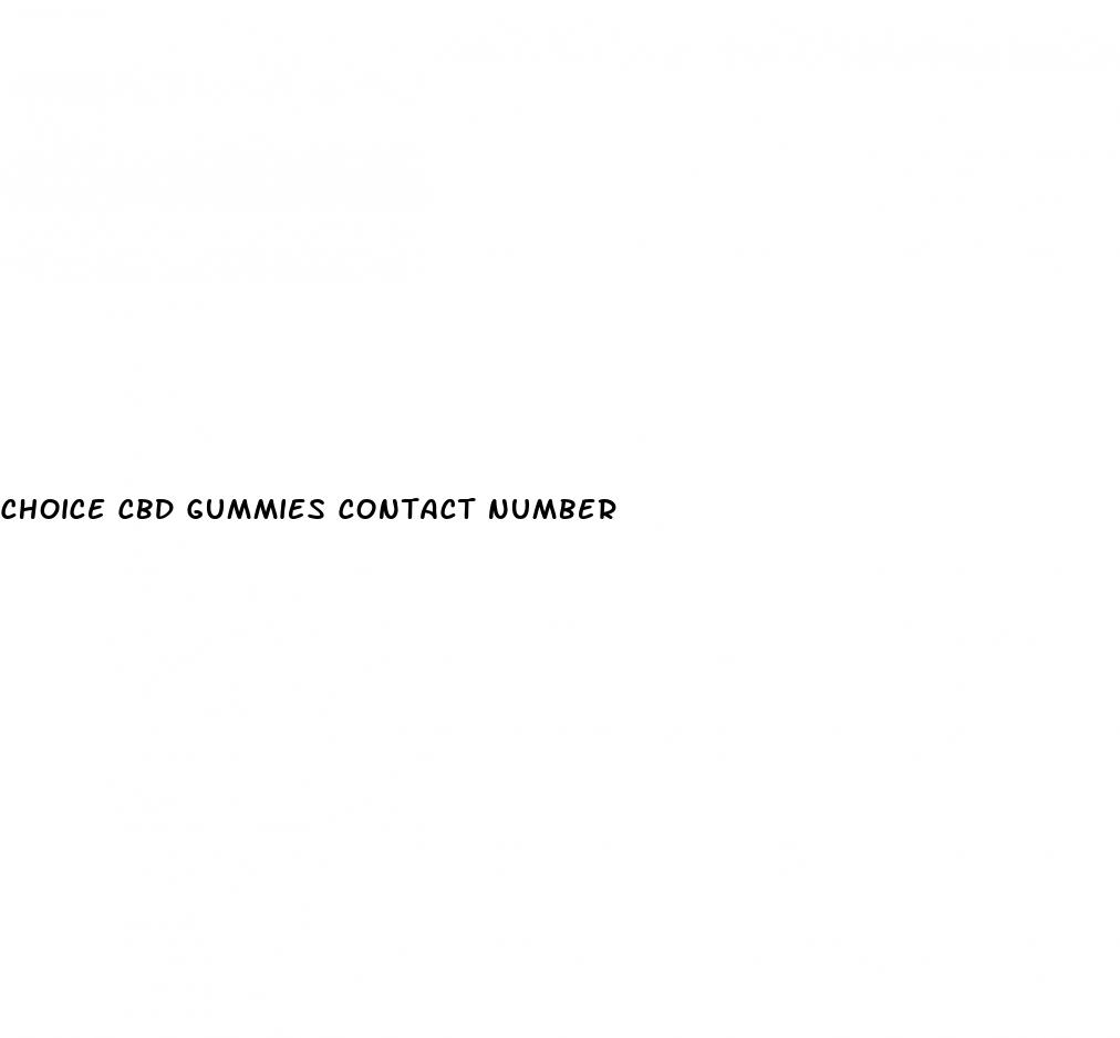 choice cbd gummies contact number