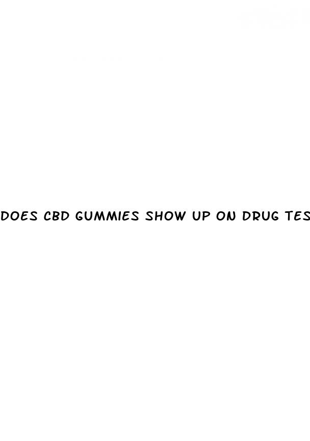 does cbd gummies show up on drug test
