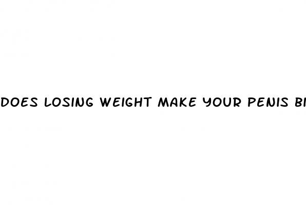 does losing weight make your penis bigger