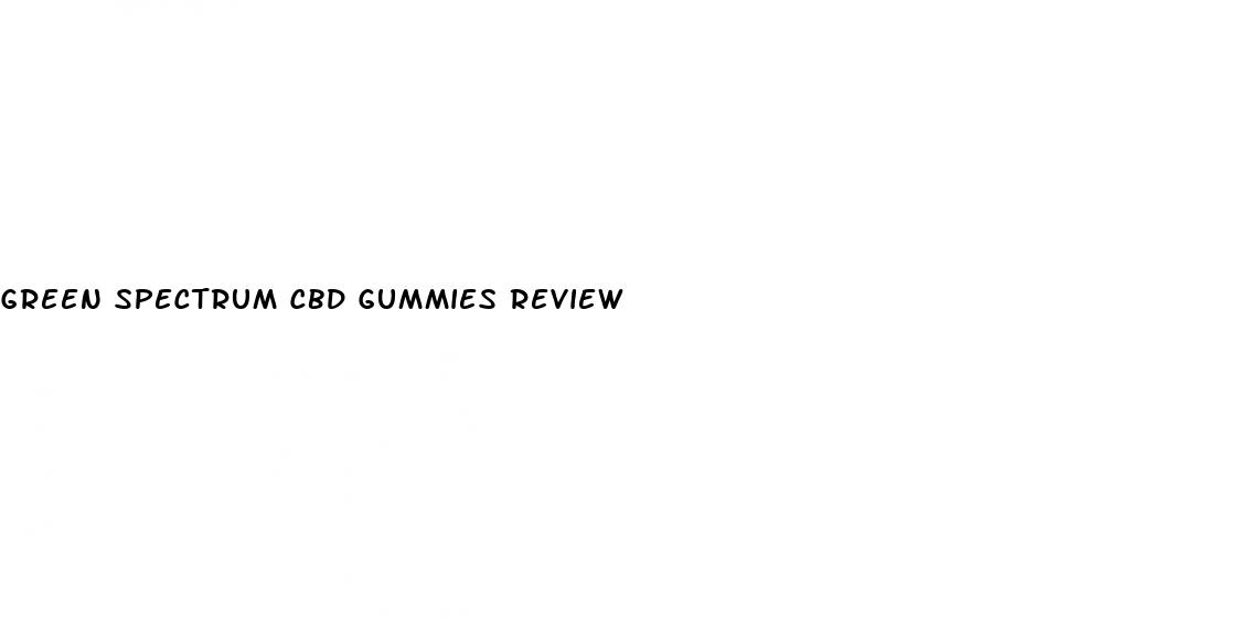 green spectrum cbd gummies review