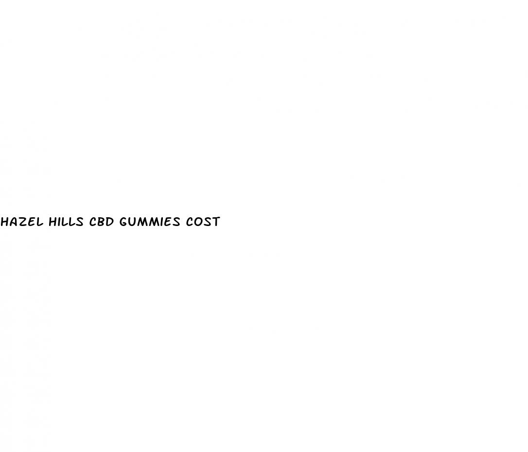 hazel hills cbd gummies cost