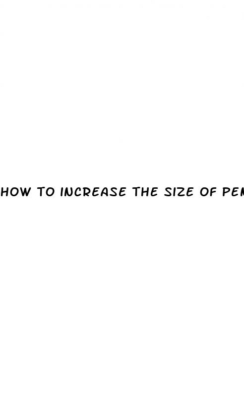 how to increase the size of penis
