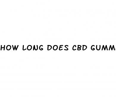 how long does cbd gummies keep you high