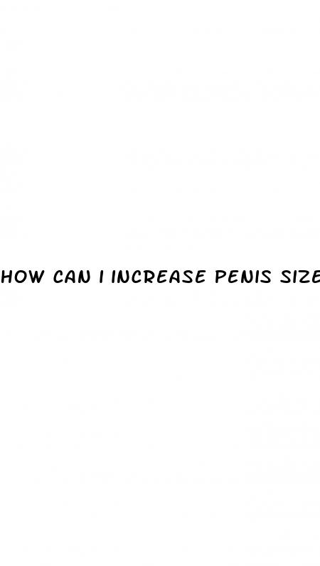how can i increase penis size