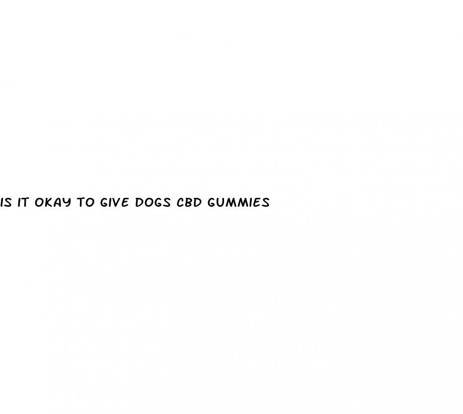 is it okay to give dogs cbd gummies