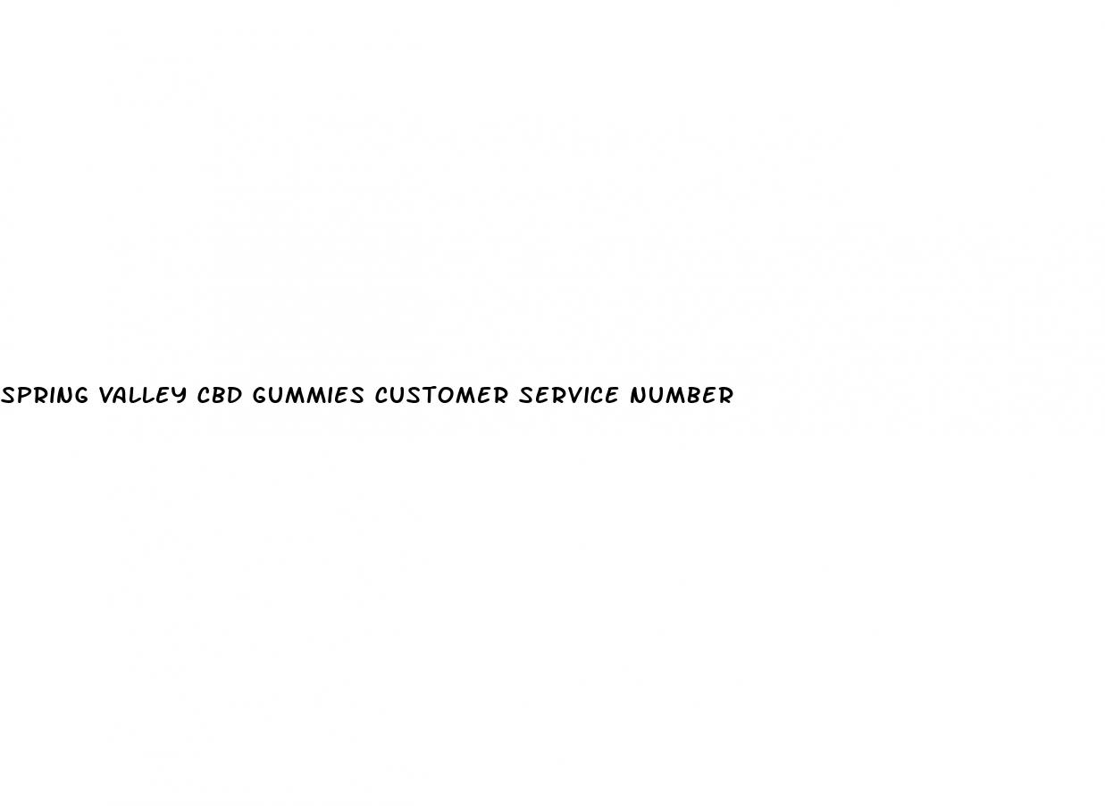 spring valley cbd gummies customer service number