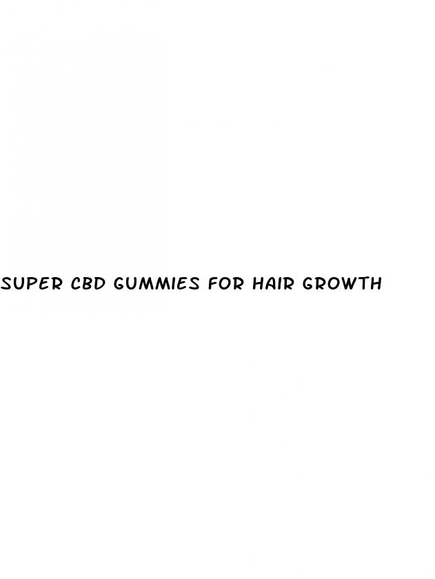 super cbd gummies for hair growth