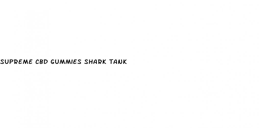 supreme cbd gummies shark tank