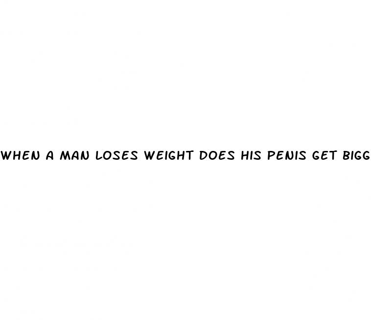 when a man loses weight does his penis get bigger
