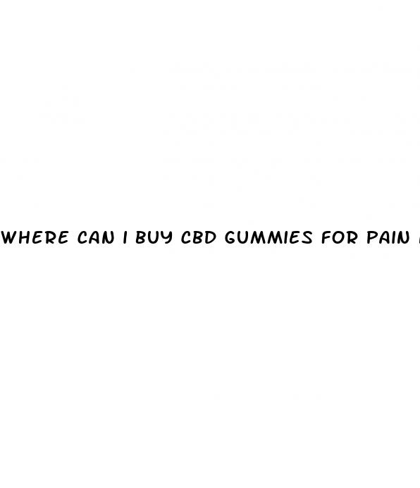 where can i buy cbd gummies for pain near me
