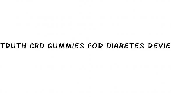 truth cbd gummies for diabetes reviews