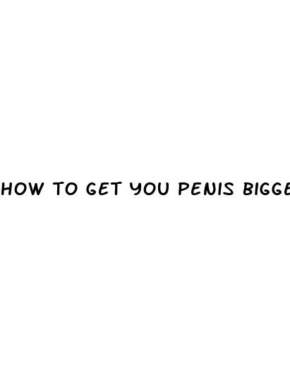 how to get you penis bigger