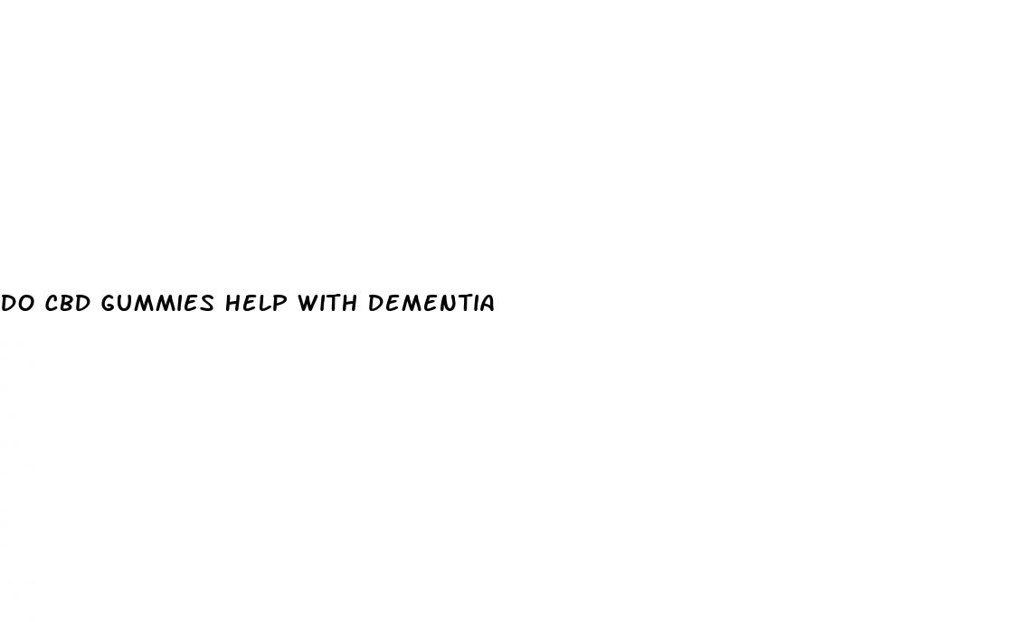 do cbd gummies help with dementia