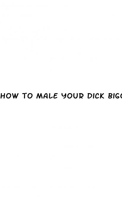 how to male your dick bigger