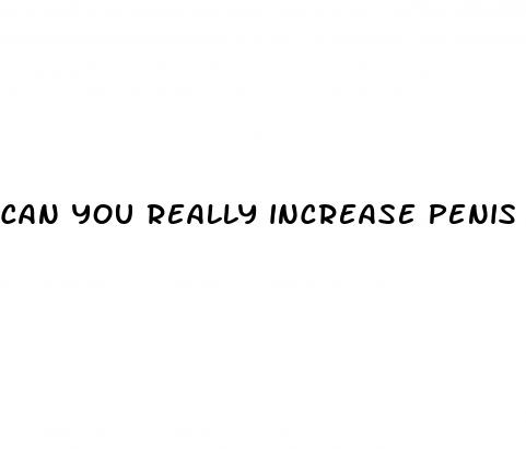 can you really increase penis size
