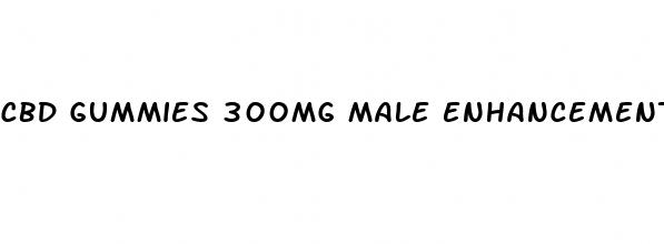 cbd gummies 300mg male enhancement