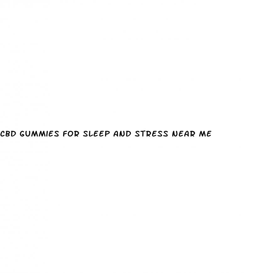 cbd gummies for sleep and stress near me
