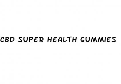 cbd super health gummies