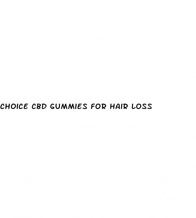 choice cbd gummies for hair loss