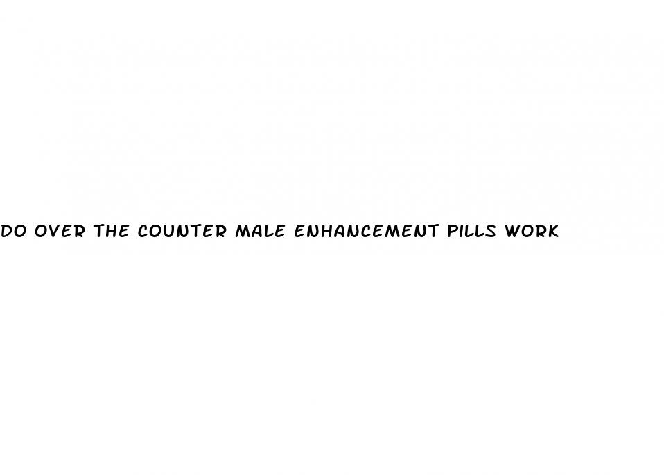 do over the counter male enhancement pills work