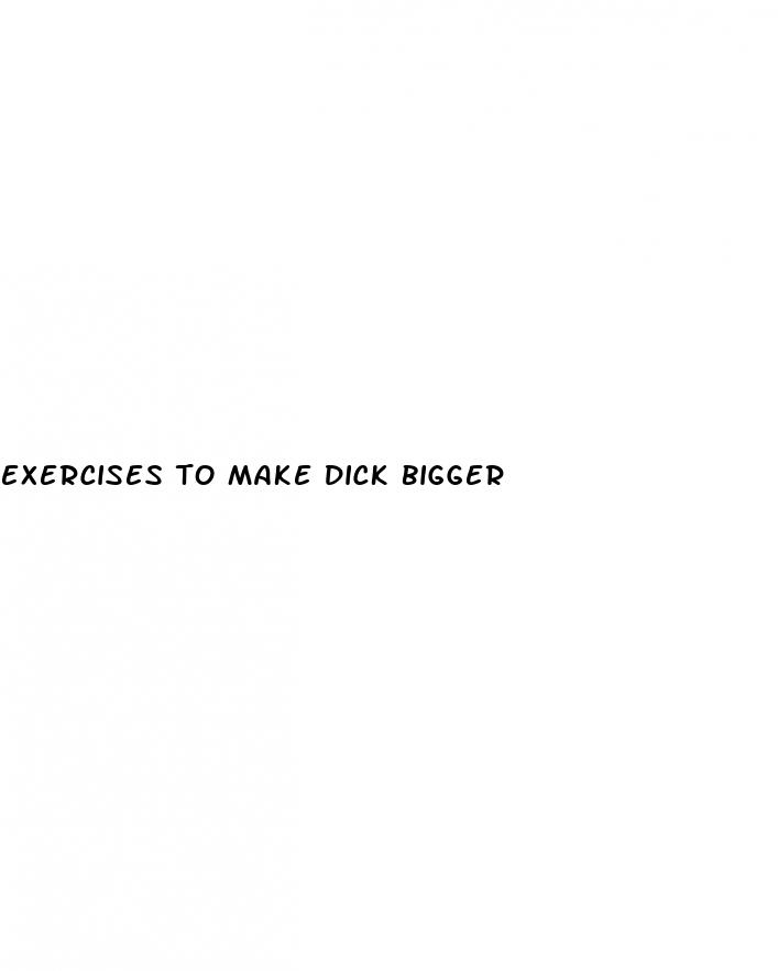 exercises to make dick bigger