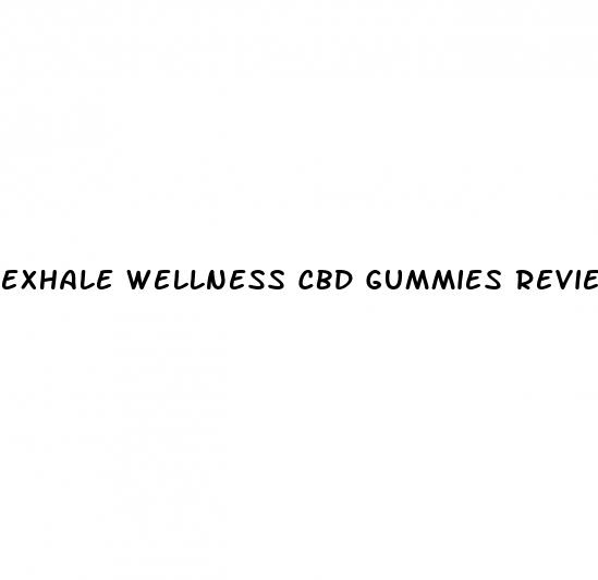 exhale wellness cbd gummies reviews
