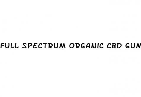 full spectrum organic cbd gummies