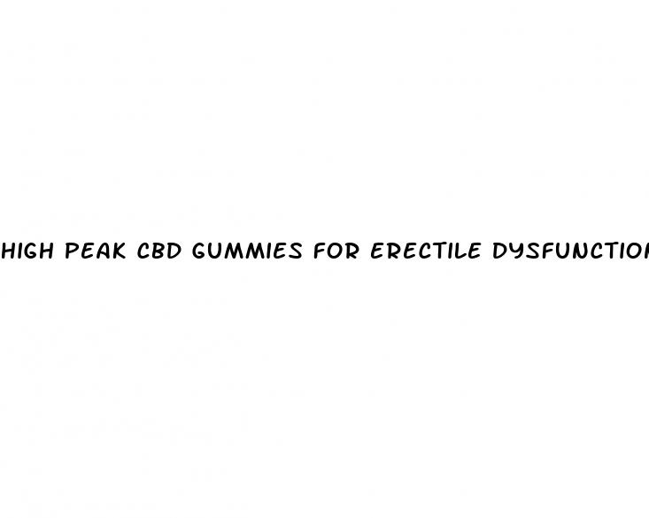 high peak cbd gummies for erectile dysfunction