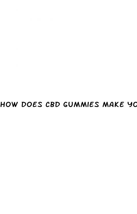 how does cbd gummies make you feel