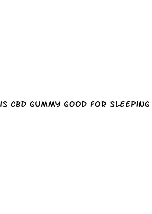 is cbd gummy good for sleeping