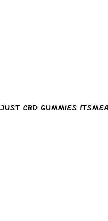 just cbd gummies itsmeandyou com