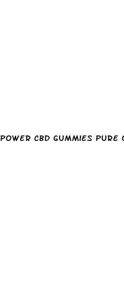 power cbd gummies pure organic