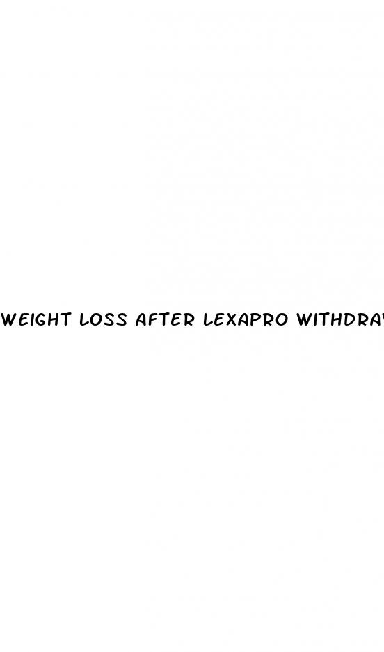 weight loss after lexapro withdrawal
