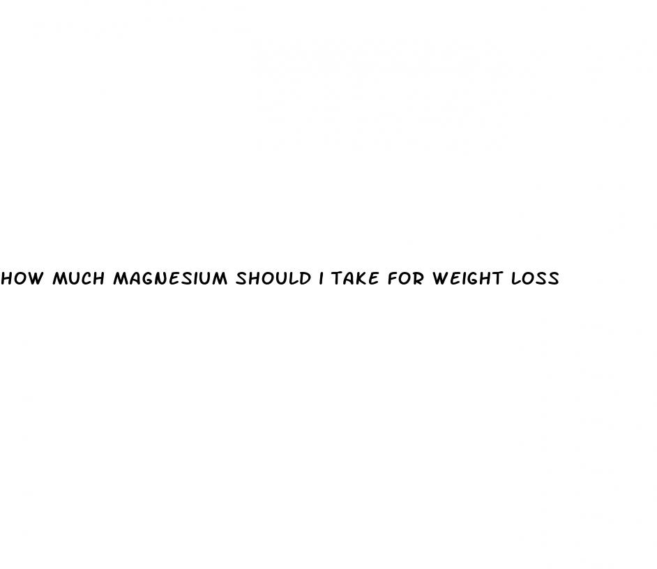 how much magnesium should i take for weight loss