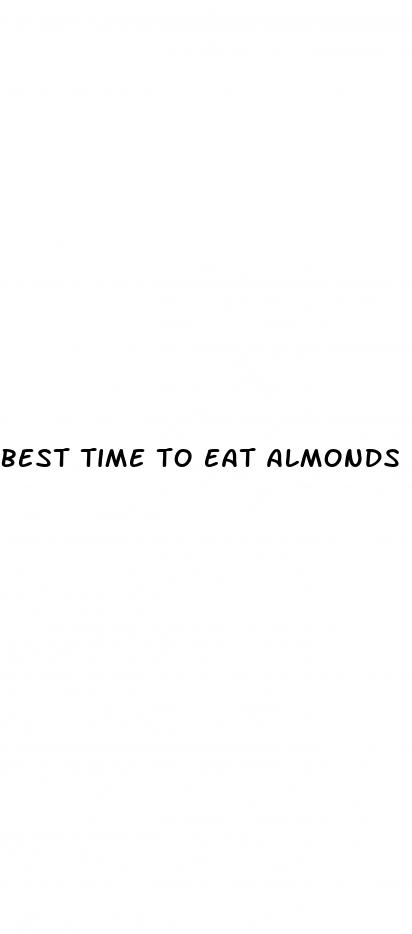 best time to eat almonds for weight loss