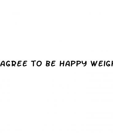 agree to be happy weight loss