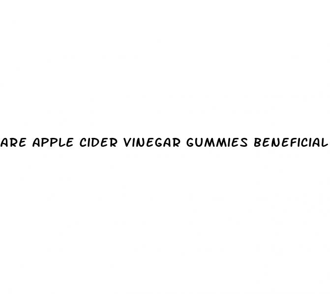are apple cider vinegar gummies beneficial