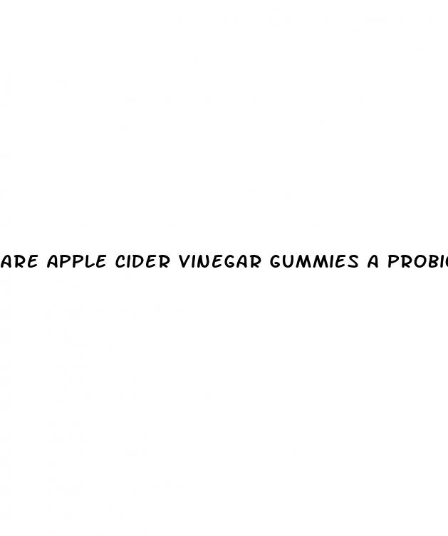 are apple cider vinegar gummies a probiotic